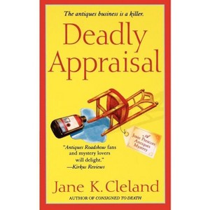 Deadly Appraisal - (Josie Prescott Antiques Mysteries) by  Jane K Cleland (Paperback) - 1 of 1