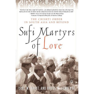 Sufi Martyrs of Love - by  C Ernst & B Lawrence (Paperback)