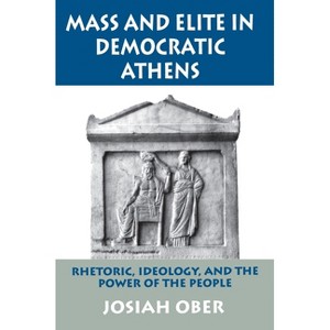 Mass and Elite in Democratic Athens - by  Josiah Ober (Paperback) - 1 of 1