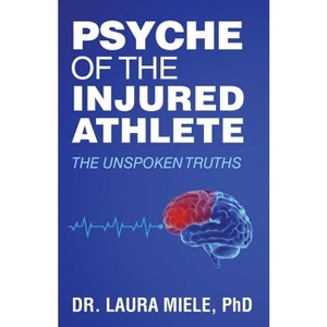 Psyche of the Injured Athlete - by  Laura Miele (Paperback) - 1 of 1