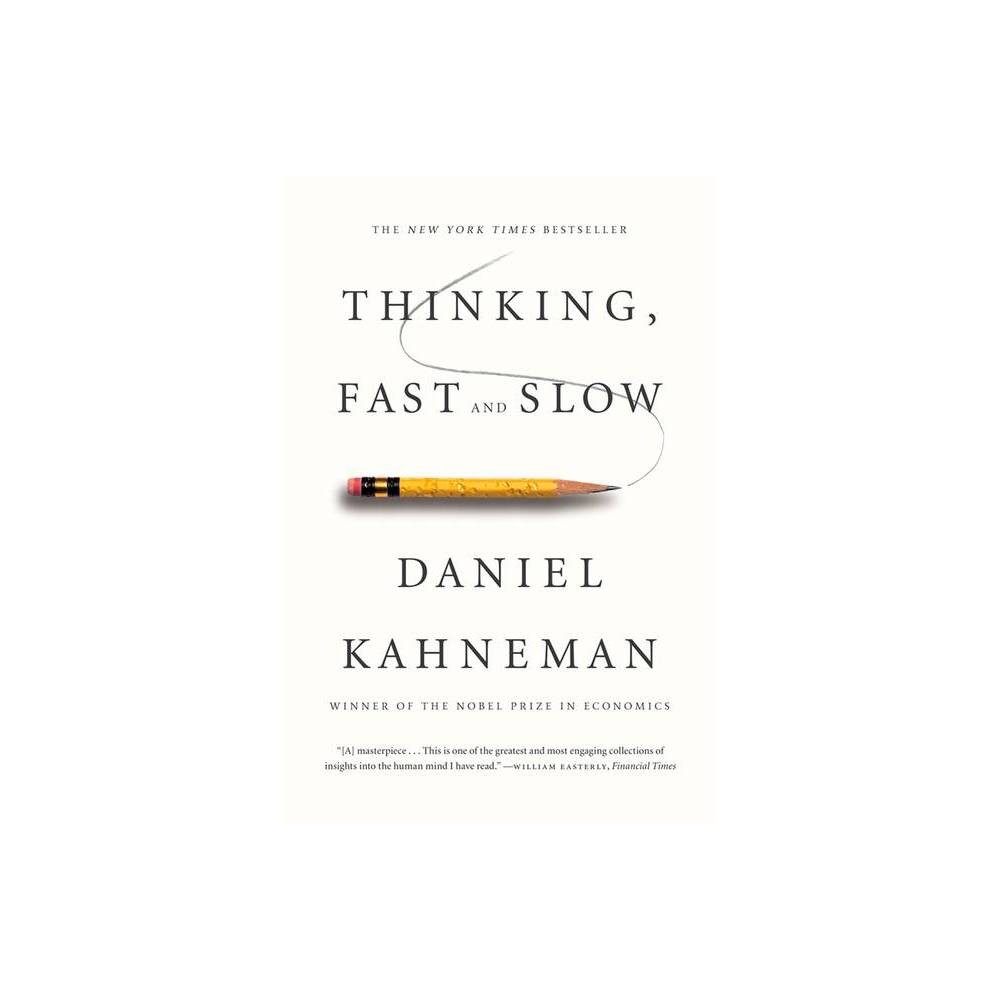 Thinking, Fast and Slow (Reprint) (Paperback) by Daniel Kahneman