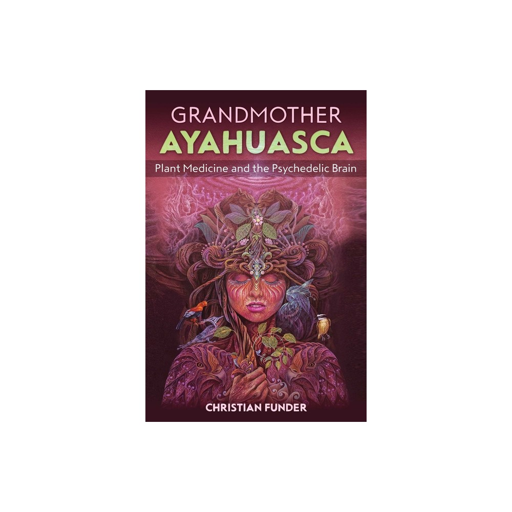 Grandmother Ayahuasca - by Christian Funder (Paperback)