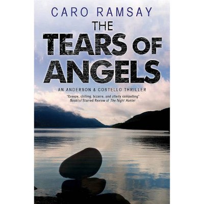 The Tears of Angels - (Anderson & Costello Mystery) by  Caro Ramsay (Hardcover)