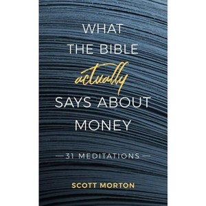 What the Bible Actually Says About Money - by  Scott Morton (Paperback) - 1 of 1