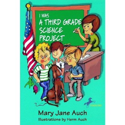 I Was a Third Grade Science Project - by  Mary Jane Auch (Paperback)