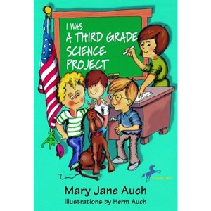 I Was a Third Grade Science Project - by  Mary Jane Auch (Paperback) - 1 of 1