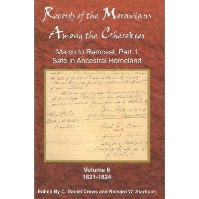 Records of the Moravians Among the Cherokees, Volume 6 - by  C Daniel Crews & Richard W Starbuck (Hardcover)