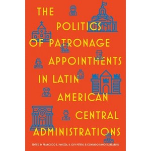 The Politics of Patronage Appointments in Latin American Central Administrations - (Pitt Latin American) (Hardcover) - 1 of 1