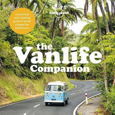 The Vanlife Companion - (Lonely Planet) by  Lonely Planet (Hardcover)