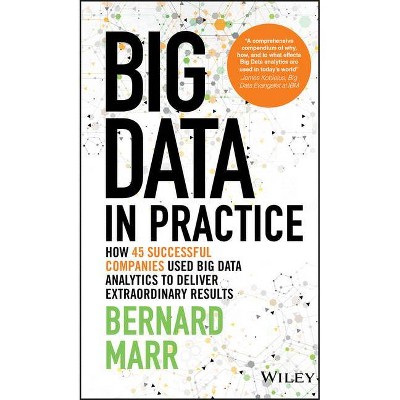 Big Data in Practice - by  Bernard Marr (Hardcover)