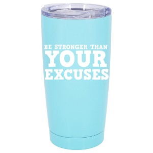 100 North 20 Ounce Stainless Steel On the Go Travel Tumbler With Push Top Lid, Be Stronger Than Your Excuses Teal - 1 of 4