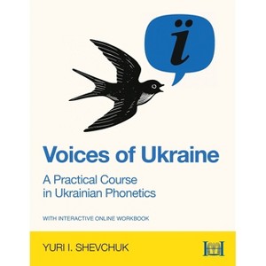 Voices of Ukraine: A Practical Course in Ukrainian Phonetics - by  Yuri I Shevchuk (Paperback) - 1 of 1