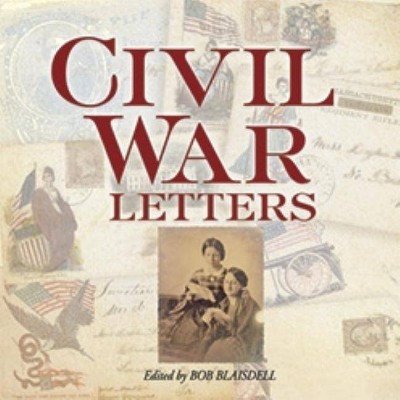 Civil War Letters - by  Bob Blaisdell (Paperback)