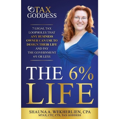 The 6% Life - by  Shauna A Wekherlien Cpa (Paperback)
