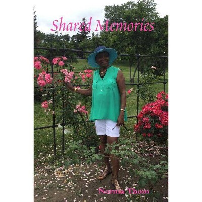 Shared Memories - by  Norma Thom (Paperback)