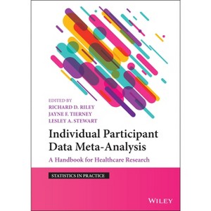 Individual Participant Data Meta-Analysis - (Statistics in Practice) by  Richard D Riley & Jayne F Tierney & Lesley A Stewart (Hardcover) - 1 of 1