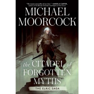 The Citadel of Forgotten Myths - (Elric Saga) by  Michael Moorcock (Hardcover) - 1 of 1