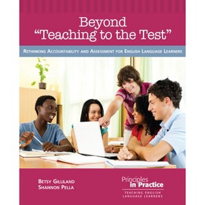 Beyond "teaching to the Test" - (Principles in Practice) by  Betsy Gilliland & Shannon Pella (Paperback) - 1 of 1