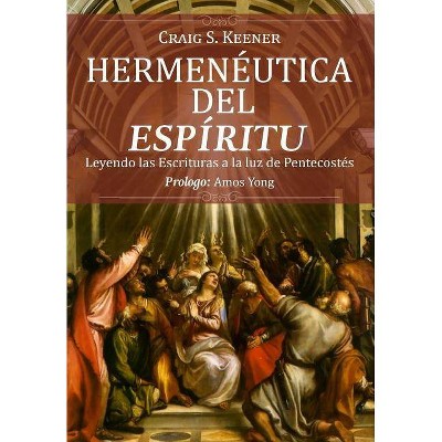 Hermeneutica del Espiritu - by  Craig S Keener (Paperback)