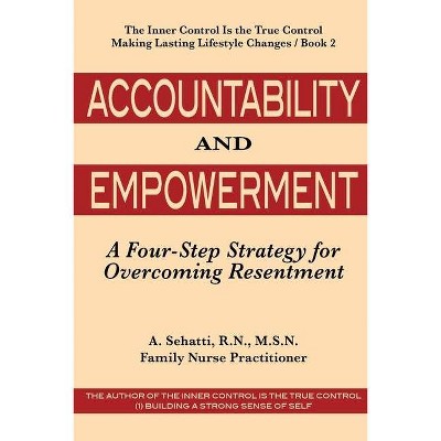 Accountability and Empowerment - (The Inner Control Is the True Control) by  A Sehatti (Paperback)