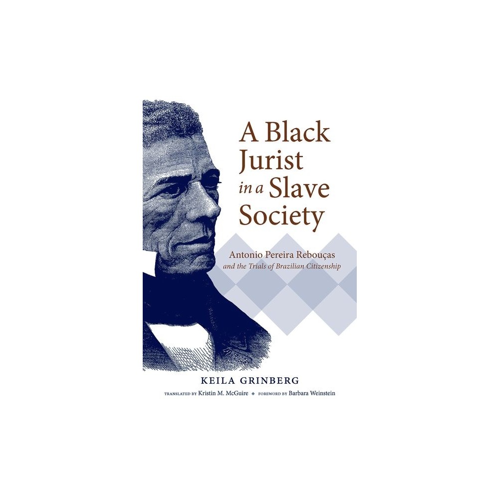 A Black Jurist in a Slave Society - (Latin America in Translation/En Traduccin/Em Traduo) by Keila Grinberg (Paperback)