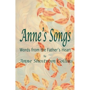 Anne's Songs - by  Anne Shostrom Collins (Paperback) - 1 of 1
