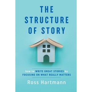 The Structure of Story - by  Ross Hartmann (Paperback) - 1 of 1