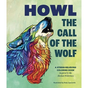Howl: The Call of the Wolf - by  Katy Lipscomb (Paperback) - 1 of 1