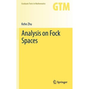 Analysis on Fock Spaces - (Graduate Texts in Mathematics) by  Kehe Zhu (Hardcover) - 1 of 1