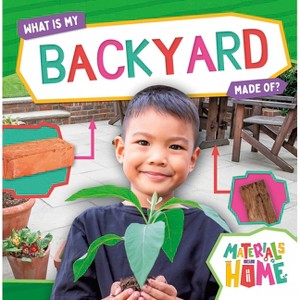 What Is My Backyard Made Of? - by  Alex Hall (Paperback) - 1 of 1