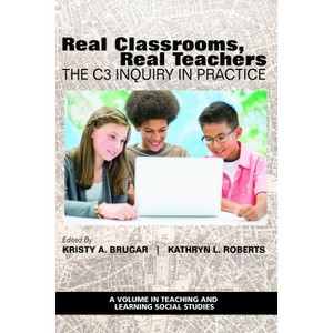Real Classrooms, Real Teachers - (Teaching and Learning Social Studies) by  Kristy A Brugar & Kathryn L Roberts (Paperback) - 1 of 1