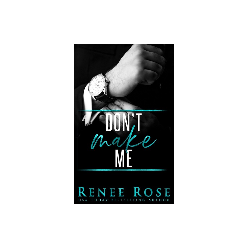 Renee Rose Romance Dont Make Me - by Renee Rose (Paperback) | The Market  Place