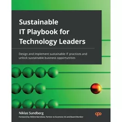 Sustainable IT Playbook for Technology Leaders - by  Niklas Sundberg (Paperback)