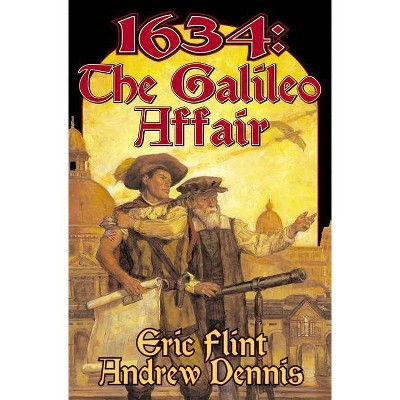 1634: The Galileo Affair - (Ring of Fire) by  Eric Flint & Andrew Dennis (Paperback)