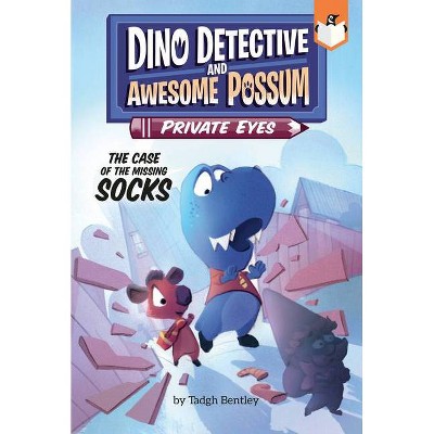 The Case of the Missing Socks #2 - (Dino Detective and Awesome Possum, Private Eyes) by  Tadgh Bentley (Paperback)