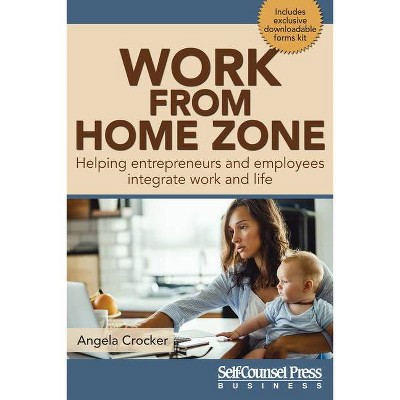 Work from Home Zone - (Business) by  Angela Crocker (Paperback)