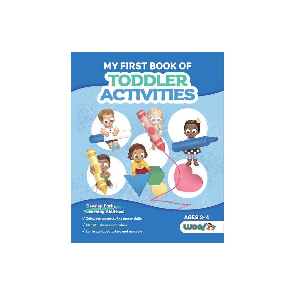 My First Book of Toddler Activities - by Woo! Jr Kids' Activities (Paperback)