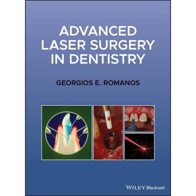 Advanced Laser Surgery in Dentistry - by  Georgios E Romanos (Hardcover)