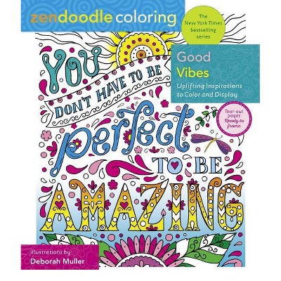 Zendoodle Coloring: Good Vibes - by  Deborah Muller (Paperback)