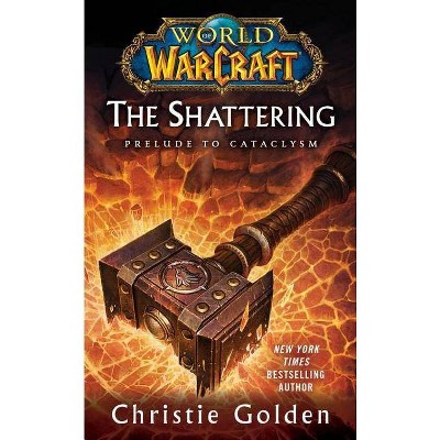 World of Warcraft: The Shattering - by  Christie Golden (Paperback)