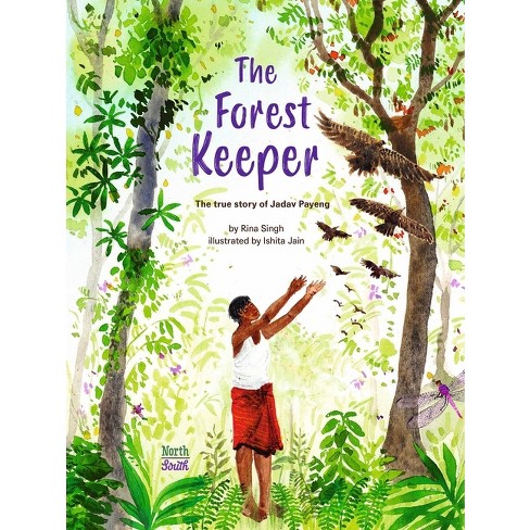 The Forest Keeper-The True Story of Jadav Payeng - by  Rina Singh (Hardcover) - image 1 of 1