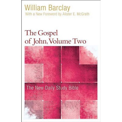 The Gospel of John, Volume 2 - (New Daily Study Bible) by  William Barclay (Paperback)