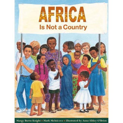 Africa Is Not a Country - by  Mark Melnicove & Margy Burns Knight (Paperback)