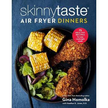 Skinnytaste Air Fryer Dinners - by  Gina Homolka & Heather K Jones (Hardcover)