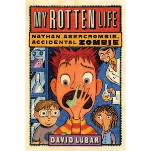My Rotten Life - (Nathan Abercrombie, Accidental Zombie) by  David Lubar (Paperback) - 1 of 1