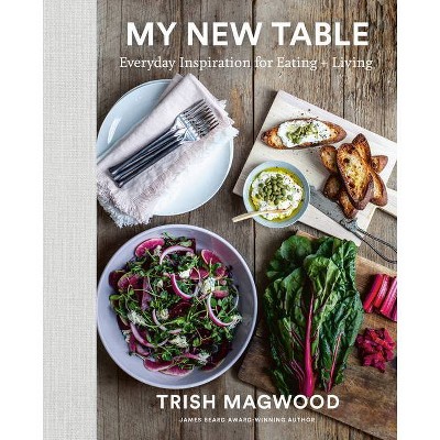 My New Table - by  Trish Magwood (Hardcover)