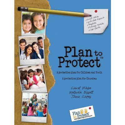 Plan to Protect - by  Carol Wiebe & Melodie Bissell & Jane Cates (Paperback)