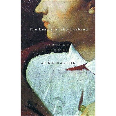 The Beauty of the Husband - (Vintage Contemporaries) by  Anne Carson (Paperback)