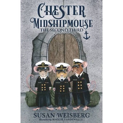 Chester Midshipmouse The Second Third - by  Susan Weisberg (Paperback)