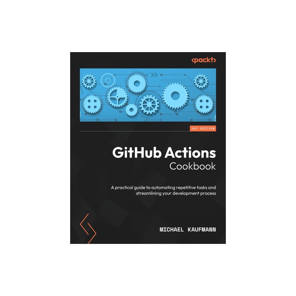 GitHub Actions Cookbook - by Michael Kaufmann (Paperback)